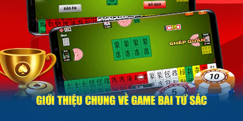 Khái quát thông tin về game bài tứ sắc cho hội viên tại Game Bài