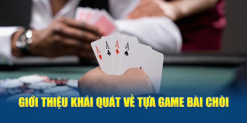 Giới thiệu khái quát về tựa game bài chòi