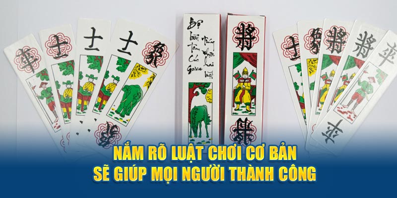 Nắm rõ luật chơi cơ bản sẽ giúp mọi người thành công