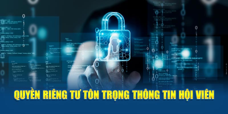 Quyền riêng tư: Tôn trọng thông tin hội viên