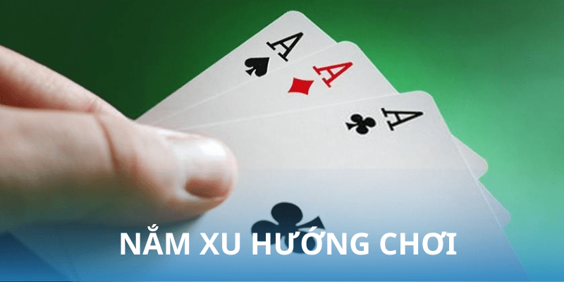 Nắm được xu hướng chơi của đối thủ